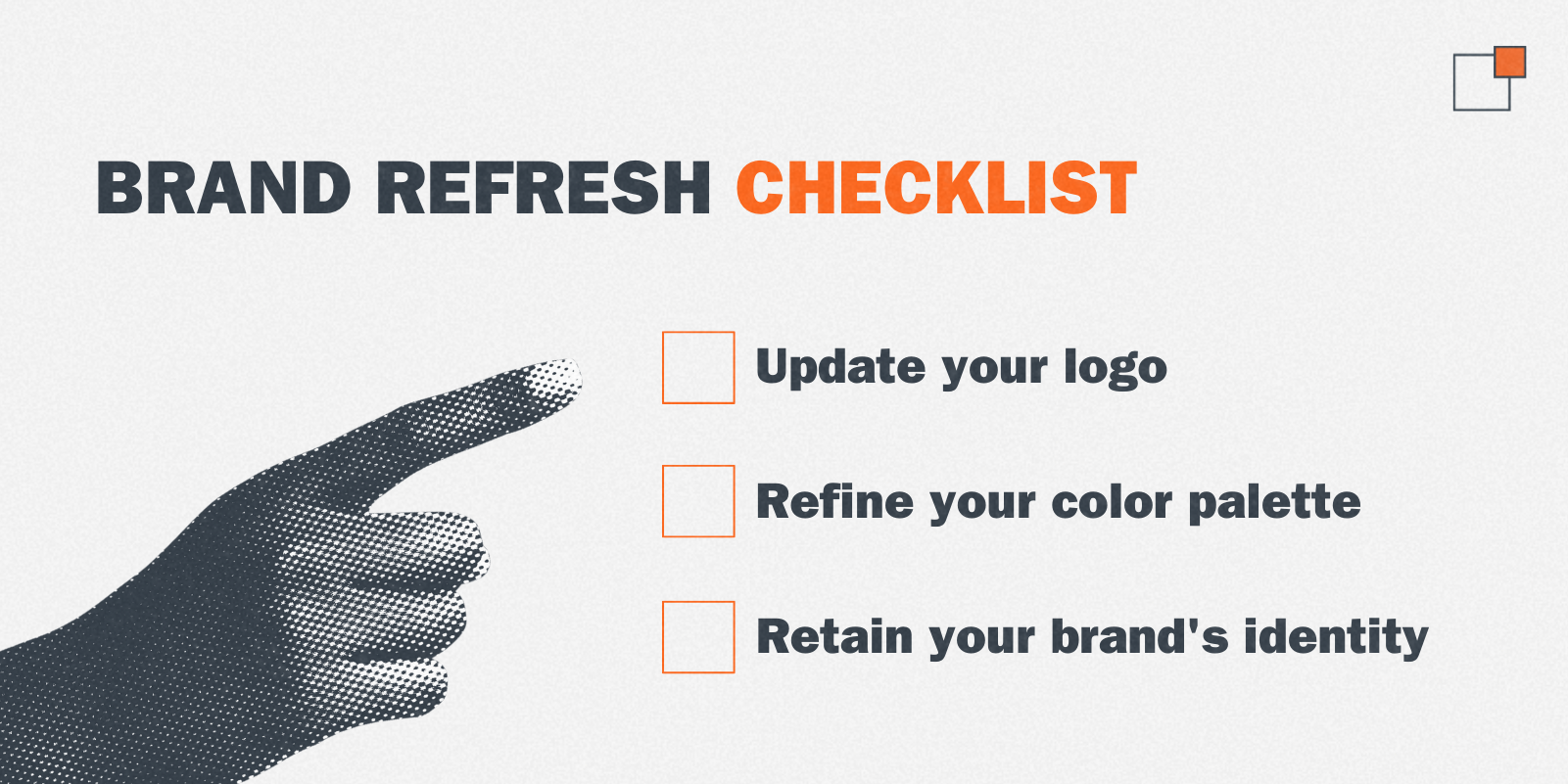 Brand Refresh Checklist: Update your logo, Refine your color palette, Retain your brand's identity