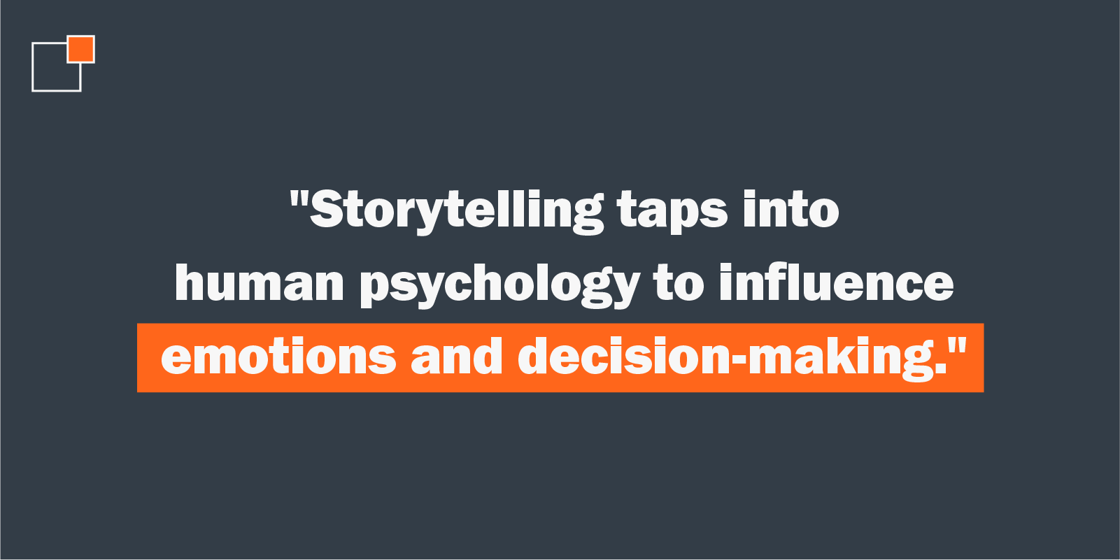 Storytelling taps into human psychology to influence emotions and decision-making.